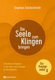 Die Seele zum Klingen bringen - Zur Predigtreihe II Die Seele zum Klingen bringen - Zur Predigtreihe II