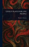 Lively Plays for Live People Lively Plays for Live People