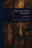 The Gun Alley Tragedy The Gun Alley Tragedy