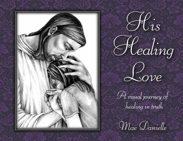 His Healing Love His Healing Love