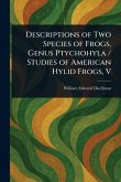 Descriptions of Two Species of Frogs, Genus Ptychohyla / Studies of American Hylid Frogs, V Descriptions of Two Species of Frogs, Genus Ptychohyla / Studies of American Hylid Frogs, V