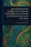 Mother Bunch's Closet Newly Broke Open, and the History of Mother Bunch of the West Mother Bunch's Closet Newly Broke Open, and the History of Mother Bunch of the West