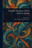 Seeing France With Uncle John Seeing France With Uncle John