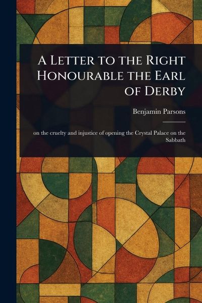A Letter to the Right Honourable the Earl of Derby A Letter to the Right Honourable the Earl of Derby