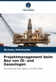 Projektmanagement beim Bau von Öl- und Gasanlagen Projektmanagement beim Bau von Öl- und Gasanlagen