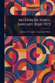 Motion Pictures, January-June 1973 Motion Pictures, January-June 1973