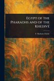 Egypt of the Pharaohs and of the Khedivé Egypt of the Pharaohs and of the Khedivé