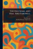 The Old Soak, and Hail And Farewell The Old Soak, and Hail And Farewell