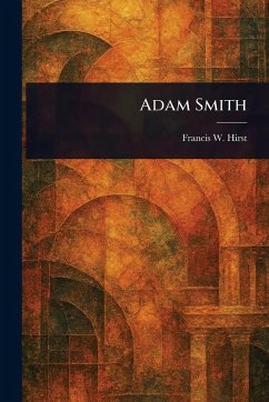 Adam Smith - Hirst, Francis W (Francis Wrigley)