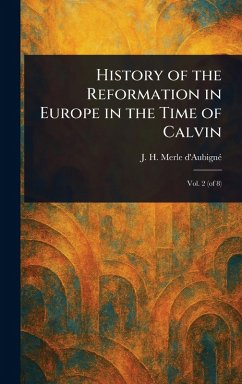 Cover History of the Reformation in Europe in the Time of Calvin