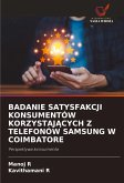 BADANIE SATYSFAKCJI KONSUMENTÓW KORZYSTAJ¿CYCH Z TELEFONÓW SAMSUNG W COIMBATORE BADANIE SATYSFAKCJI KONSUMENTÓW KORZYSTAJ¿CYCH Z TELEFONÓW SAMSUNG W COIMBATORE