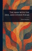 The Man With the Hoe, and Other Poems The Man With the Hoe, and Other Poems
