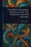 The Great Diamond Syndicate; Or, The Hardest Crew on Record