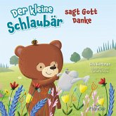Der kleine Schlaubär sagt Gott Danke Der kleine Schlaubär sagt Gott Danke