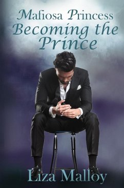 Mafiosa Princess Becoming the Prince - Malloy, Liza Mafiosa Princess Becoming the Prince - Malloy, Liza