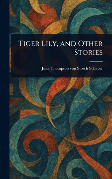 Tiger Lily, and Other Stories Tiger Lily, and Other Stories