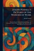 Joseph Pennell's Pictures of the Wonder of Work Joseph Pennell's Pictures of the Wonder of Work