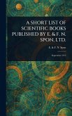 A Short List of Scientific Books Published by E. & F. N. Spon, Ltd.