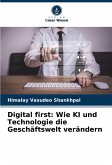 Digital first: Wie KI und Technologie die Geschäftswelt verändern Digital first: Wie KI und Technologie die Geschäftswelt verändern