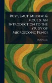 Rust, Smut, Mildew, & Mould Rust, Smut, Mildew, & Mould