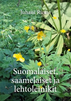 Suomalaiset, saamelaiset ja lehtoleinikit - Rinne, Juhani Suomalaiset, saamelaiset ja lehtoleinikit - Rinne, Juhani