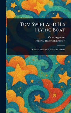Tom Swift and His Flying Boat - Appleton, Victor; Rogers, Walter S