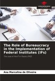 The Role of Bureaucracy in the Implementation of Federal Institutes (IFs)