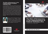 The Role of Bureaucracy in the Implementation of Federal Institutes (IFs) The Role of Bureaucracy in the Implementation of Federal Institutes (IFs)