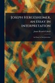 Joseph Hergesheimer, an Essay in Interpretation Joseph Hergesheimer, an Essay in Interpretation
