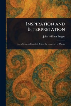 Inspiration and Interpretation - Burgon, John William