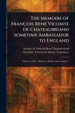 The Memoirs of François René Vicomte De Chateaubriand Sometime Ambassador to England The Memoirs of François René Vicomte De Chateaubriand Sometime Ambassador to England