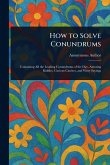 How to Solve Conundrums How to Solve Conundrums