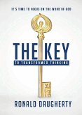 The Key to Transformed Thinking The Key to Transformed Thinking