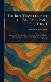 The Boy Travellers in the Far East, Part Third The Boy Travellers in the Far East, Part Third