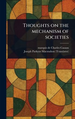 Thoughts on the Mechanism of Societies - Casaux, Charles Marquis De; Macmahon, Joseph Parkyns