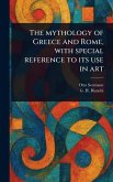 The Mythology of Greece and Rome, With Special Reference to Its Use in Art
