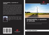 Sustainability, a question of attitude Sustainability, a question of attitude
