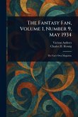 The Fantasy Fan, Volume 1, Number 9, May 1934 The Fantasy Fan, Volume 1, Number 9, May 1934