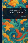 Linda Carlton's Perilous Summer Linda Carlton's Perilous Summer
