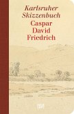 Caspar David Friedrich. Karlsruher Skizzenbuch (Studienausgabe) Caspar David Friedrich. Karlsruher Skizzenbuch (Studienausgabe)