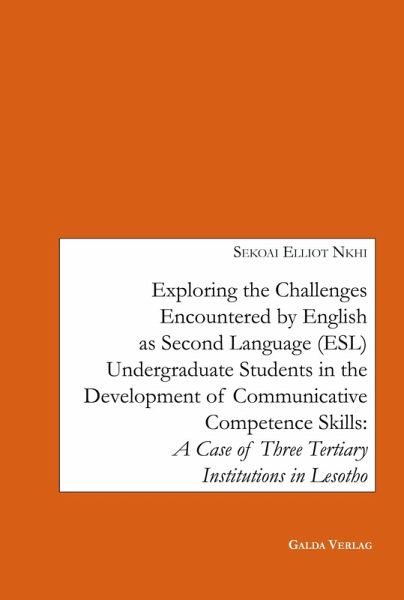 Exploring the Challenges encountered by English as Second Language (ESL) Undergraduate Students in the Development of Communicative Competence Skills Exploring the Challenges encountered by English as Second Language (ESL) Undergraduate Students in the Development of Communicative Competence Skills
