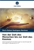 Von der Zeit des Menschen bis zur Zeit des Kosmos