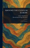 Around the Clock in Europe Around the Clock in Europe