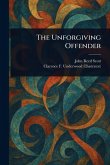 The Unforgiving Offender The Unforgiving Offender