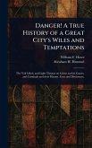 Danger! A True History of a Great City's Wiles and Temptations Danger! A True History of a Great City's Wiles and Temptations
