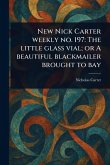 New Nick Carter Weekly No. 197 New Nick Carter Weekly No. 197