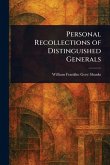 Personal Recollections of Distinguished Generals Personal Recollections of Distinguished Generals