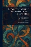 In Convent Walls / The Story of the Despensers In Convent Walls / The Story of the Despensers