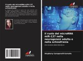 Il ruolo del microRNA miR-137 nella neurogenesi adulta e nella schizofrenia Il ruolo del microRNA miR-137 nella neurogenesi adulta e nella schizofrenia