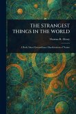 The Strangest Things in the World The Strangest Things in the World